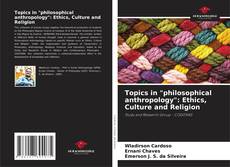 Couverture de Topics in "philosophical anthropology": Ethics, Culture and Religion