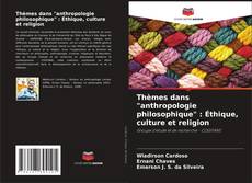 Copertina di Thèmes dans "anthropologie philosophique" : Éthique, culture et religion