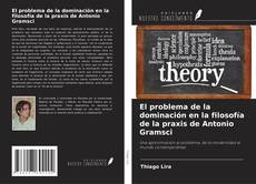 Buchcover von El problema de la dominación en la filosofía de la praxis de Antonio Gramsci