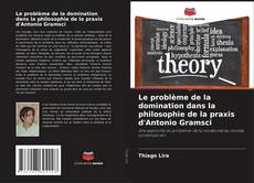Portada del libro de Le problème de la domination dans la philosophie de la praxis d'Antonio Gramsci