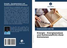 Couverture de Energie - Exergieanalyse und Kohlenstoff(IV)-Oxid-Emissionen