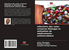 Infections des voies urinaires Etiologie et utilisation de médicaments antimicrobiens kitap kapağı