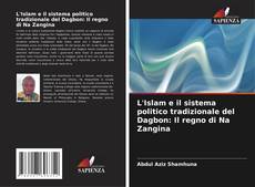 L'Islam e il sistema politico tradizionale del Dagbon: Il regno di Na Zangina kitap kapağı