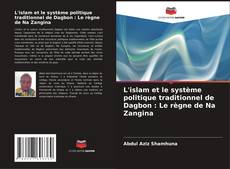 L'islam et le système politique traditionnel de Dagbon : Le règne de Na Zangina的封面