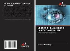 Bookcover of LE IDEE DI DURKHEIM E LA LORO ATTUALITÀ