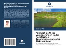 Bookcover of Räumlich-zeitliche Veränderungen in der floristischen Zusammensetzung des Distrikts Swat