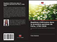 Portada del libro de Baptême d'Africains dans la première paroisse de Feira, 1785-1826