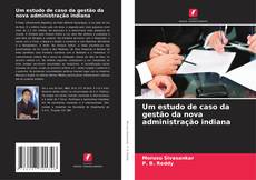 Buchcover von Um estudo de caso da gestão da nova administração indiana