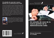 Capa do livro de Un estudio de caso de la nueva gestión de la Administración india 
