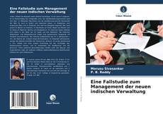 Bookcover of Eine Fallstudie zum Management der neuen indischen Verwaltung