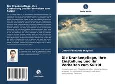 Bookcover of Die Krankenpflege, ihre Einstellung und ihr Verhalten zum Suizid