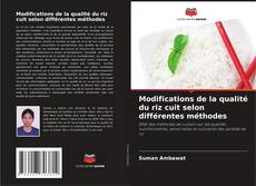 Couverture de Modifications de la qualité du riz cuit selon différentes méthodes