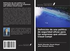 Copertina di Definición de una política de seguridad eficaz para las empresas que utilizan Cloud Compt