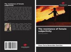 Portada del libro de The resistance of female subjectivity