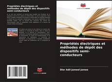 Capa do livro de Propriétés électriques et méthodes de dépôt des dispositifs semi-conducteurs 