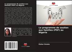 Copertina di Le programme de soutien aux familles (PSF) au Nigeria