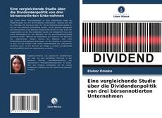 Bookcover of Eine vergleichende Studie über die Dividendenpolitik von drei börsennotierten Unternehmen