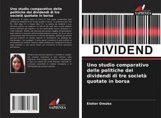 Bookcover of Uno studio comparativo delle politiche dei dividendi di tre società quotate in borsa