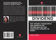 Bookcover of Um estudo comparativo das políticas de dividendos de três empresas cotadas na bolsa