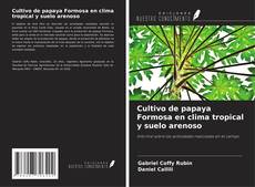 Portada del libro de Cultivo de papaya Formosa en clima tropical y suelo arenoso