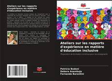 Copertina di Ateliers sur les rapports d'expérience en matière d'éducation inclusive