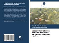 Bookcover of Verdaulichkeit von Annatto-Kleie mit exogenen Enzymen