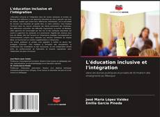 Couverture de L'éducation inclusive et l'intégration