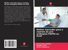 Capa do livro de Melhor marcador para o rastreio da pré-eclâmpsia PAPPA ou PLGF 
