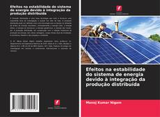 Bookcover of Efeitos na estabilidade do sistema de energia devido à integração da produção distribuída