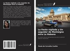 Portada del libro de La fiesta vigilada y Un seguidor de Montaigne mira La Habana