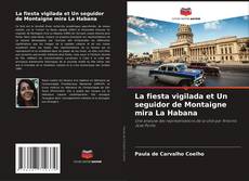 Capa do livro de La fiesta vigilada et Un seguidor de Montaigne mira La Habana 