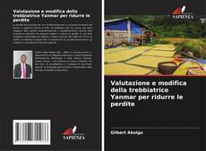 Valutazione e modifica della trebbiatrice Yanmar per ridurre le perdite kitap kapağı