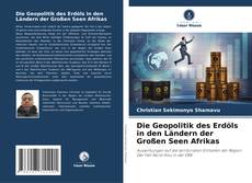 Couverture de Die Geopolitik des Erdöls in den Ländern der Großen Seen Afrikas