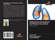 Bookcover of Dilatazione bronchiale da fibrosi non cistica