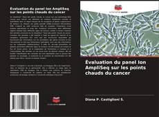 Copertina di Évaluation du panel Ion AmpliSeq sur les points chauds du cancer