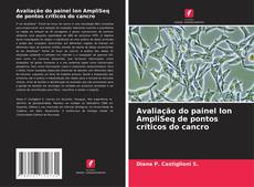 Обложка Avaliação do painel Ion AmpliSeq de pontos críticos do cancro