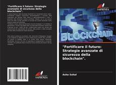 Capa do livro de "Fortificare il futuro: Strategie avanzate di sicurezza della blockchain". 