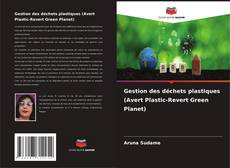 Copertina di Gestion des déchets plastiques (Avert Plastic-Revert Green Planet)