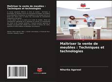 Copertina di Maîtriser la vente de meubles : Techniques et technologies