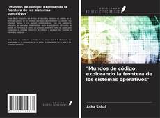 Buchcover von "Mundos de código: explorando la frontera de los sistemas operativos"