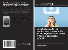Copertina di La influencia de los medios de comunicación en la (de)formación de los niños en Educación Infantil