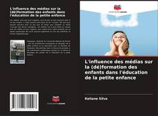 Copertina di L'influence des médias sur la (dé)formation des enfants dans l'éducation de la petite enfance