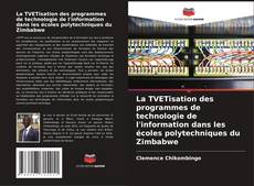 Copertina di La TVETisation des programmes de technologie de l'information dans les écoles polytechniques du Zimbabwe