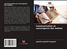 Communication et convergence des médias kitap kapağı