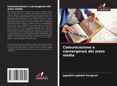 Bookcover of Comunicazione e convergenza dei mass media