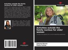 Activities outside the family nucleus for older women的封面