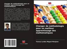 Copertina di Changer de méthodologie pour un meilleur apprentissage des mathématiques