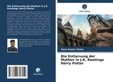 Bookcover of Die Entlarvung der Mythen in J.K. Rowlings Harry Potter