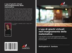 Bookcover of L'uso di giochi virtuali nell'insegnamento della matematica