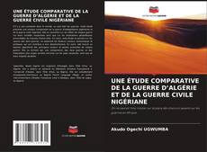 Copertina di UNE ÉTUDE COMPARATIVE DE LA GUERRE D’ALGÉRIE ET DE LA GUERRE CIVILE NIGÉRIANE